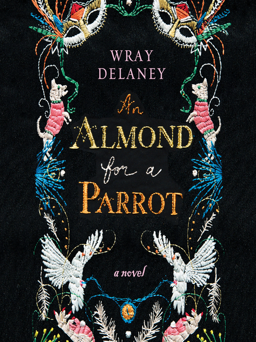 Title details for An Almond for a Parrot by Wray Delaney - Available